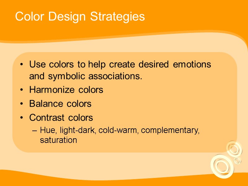 Color Design Strategies Use colors to help create desired emotions and symbolic associations. Harmonize